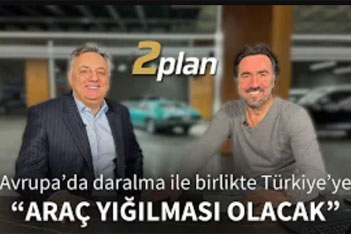Avrupa’daki daralmayla birlikte TÜRKİYE'YE ARAÇ YIĞILMASI OLACAK!